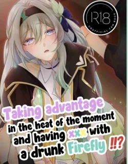 Cover image of TAKING ADVANTAGE IN THE HEAT OF THE MOMENT AND HAVING ××× WITH A DRUNK FIREFLY