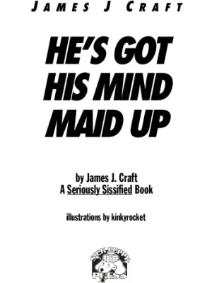 Cover image of He’s Got His Mind Maid Up James J. Craft